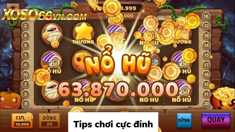 Tips chơi nổ hũ đổi thưởng Xoso66 cực đỉnh!